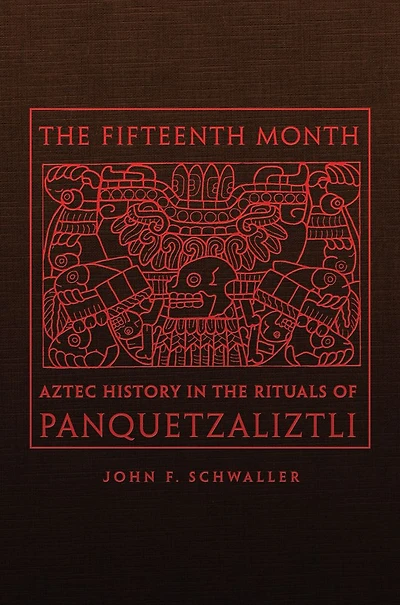 The Fifteenth Month: Aztec History in the Rituals of Panquetzaliztli