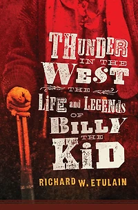 Thunder the West: Life and Legends of Billy Kid