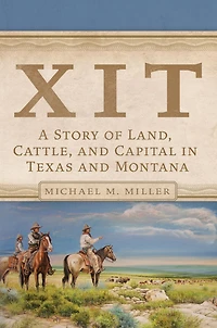 XIT: A Story of Land, Cattle, and Capital Texas Montana