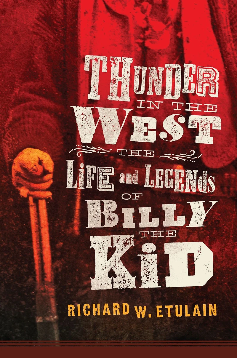 Thunder the West: Life and Legends of Billy Kid