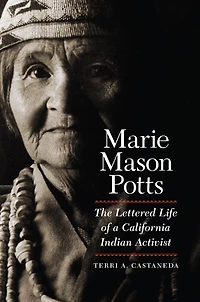 Marie Mason Potts: The Lettered Life of a California Indian Activist