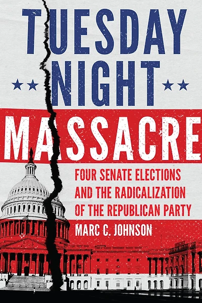 Tuesday Night Massacre: Four Senate Elections and the Radicalization of Republican Party