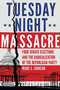 Tuesday Night Massacre: Four Senate Elections and the Radicalization of Republican Party