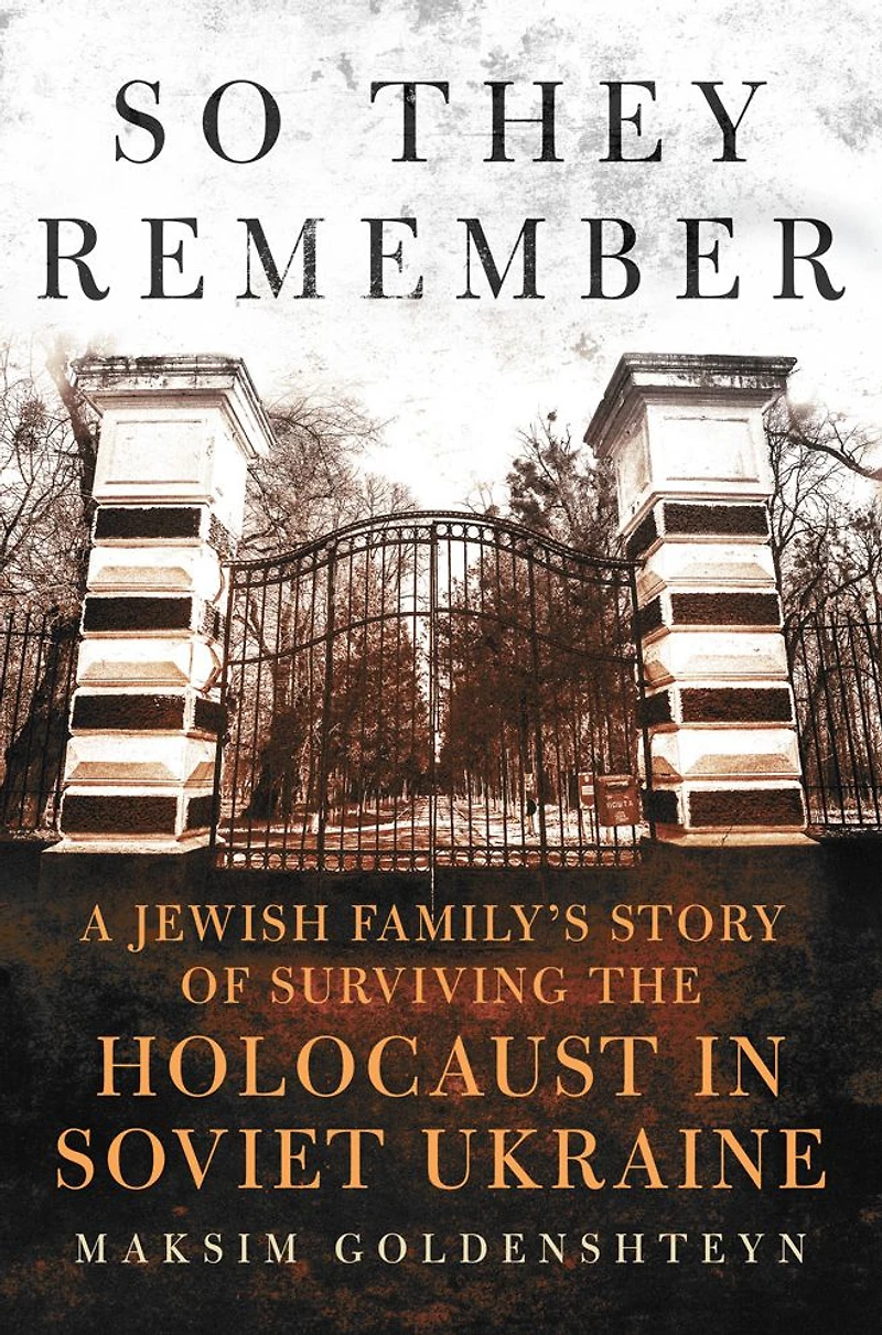 So They Remember: A Jewish Family's Story of Surviving the Holocaust Soviet Ukraine