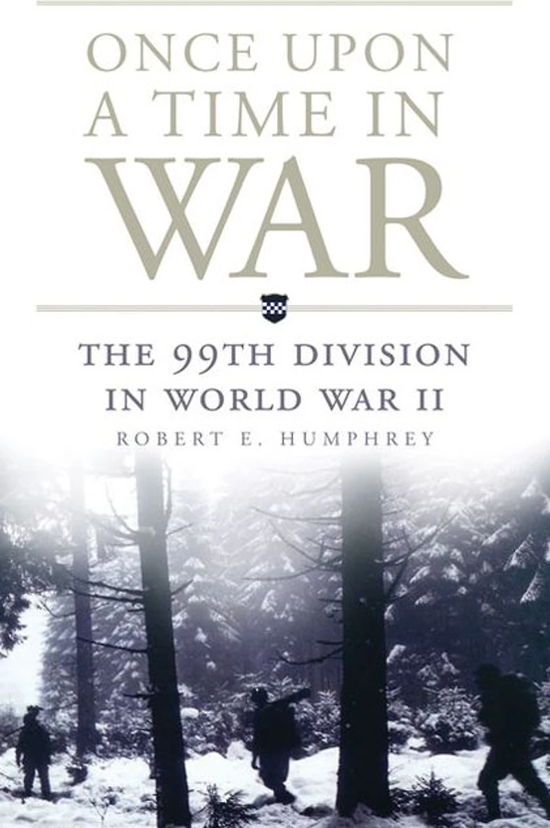 Once Upon a Time War: The 99th Division World War II