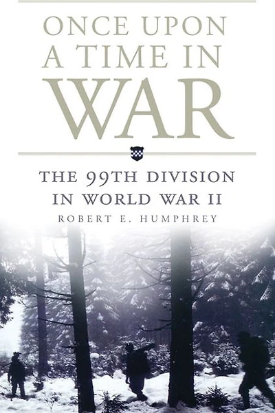 Once Upon a Time War: The 99th Division World War II