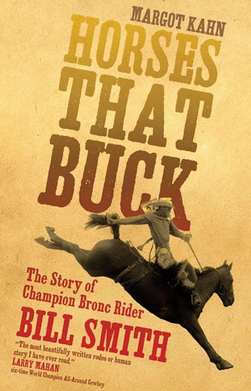 Horses that Buck: The Story of Champion Bronc Rider Bill Smith