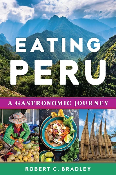 Eating Peru: A Gastronomic Journey