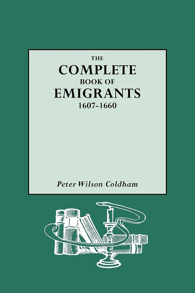 The Complete Book of Emigrants, 1607-1660