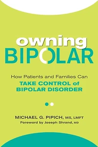 Owning Bipolar: How Patients and Families Can Take Control of Bipolar Disorder