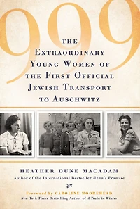 999: the Extraordinary Young Women of First Official Jewish Transport to Auschwitz