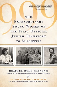 999: the Extraordinary Young Women of First Official Jewish Transport to Auschwitz