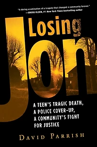 Losing Jon: a Teen's Tragic Death, Police Cover-Up, Community's Fight for Justice