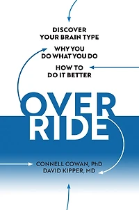 Override: Discover Your Brain Type, Why You Do What Do, and How to it Better
