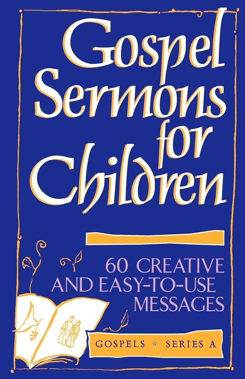 Gospel Sermons Children Series A: Gospels, A