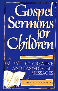 Gospel Sermons Children Series A: Gospels, A