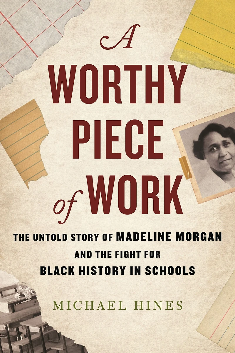 A Worthy Piece of Work: the Untold Story Madeline Morgan and Fight for Black History Schools