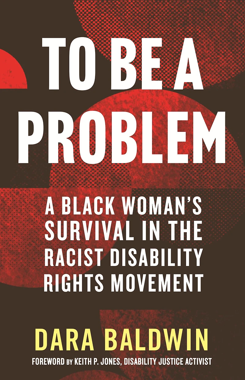 To Be A Problem: Black Woman's Survival the Racist Disability Rights Movement