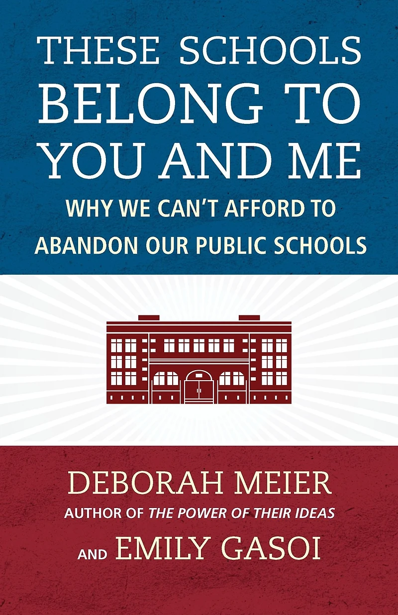 These Schools Belong to You and Me: Why We Can't Afford Abandon Our Public