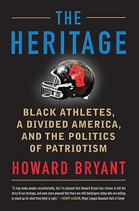 the Heritage: Black Athletes, a Divided America, and Politics of Patriotism