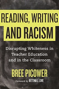 Reading, Writing, and Racism: Disrupting Whiteness Teacher Education the Classroom