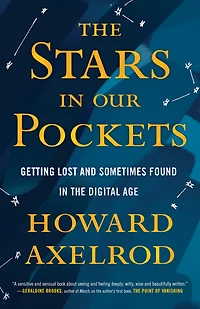 the Stars Our Pockets: Getting Lost and Sometimes Found Digital Age