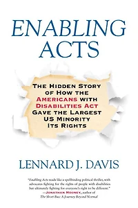 Enabling Acts: the Hidden Story of How Americans with Disabilities Act Gave Largest US Minority Its Rights