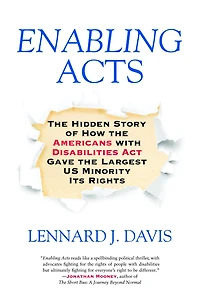 Enabling Acts: the Hidden Story of How Americans with Disabilities Act Gave Largest US Minority Its Rights