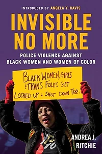 Invisible No More: Police Violence Against Black Women and of Color