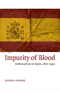Impurity of Blood: Defining Race in Spain, 1870-1930