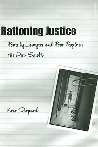 Rationing Justice: Poverty Lawyers and Poor People in the Deep South