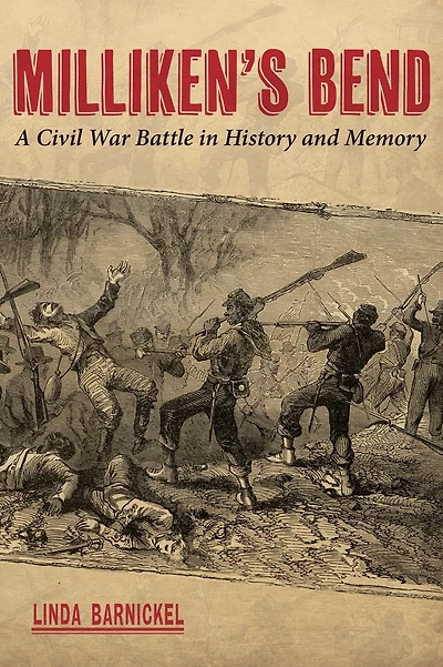 Milliken's Bend: A Civil War Battle History and Memory