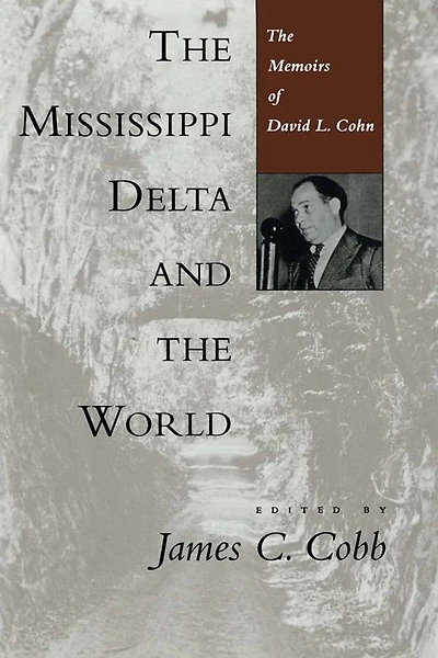 The Mississippi Delta and the World: The Memoirs of David L. Cohn