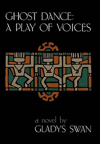 Ghost Dance: A Play of Voices: Novel