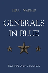 Generals in Blue: Lives of the Union Commanders