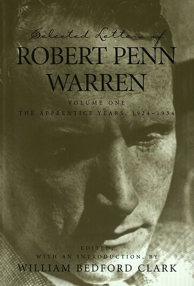 Selected Letters of Robert Penn Warren: The Apprentice Years 1924-1934
