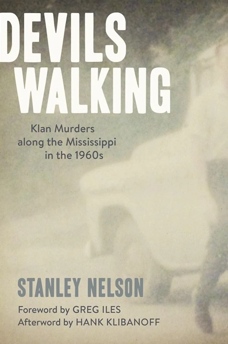 Devils Walking: Klan Murders along the Mississippi 1960s