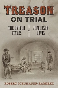 Treason on Trial: The United States v. Jefferson Davis