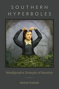 Southern Hyperboles: Metafigurative Strategies of Narration