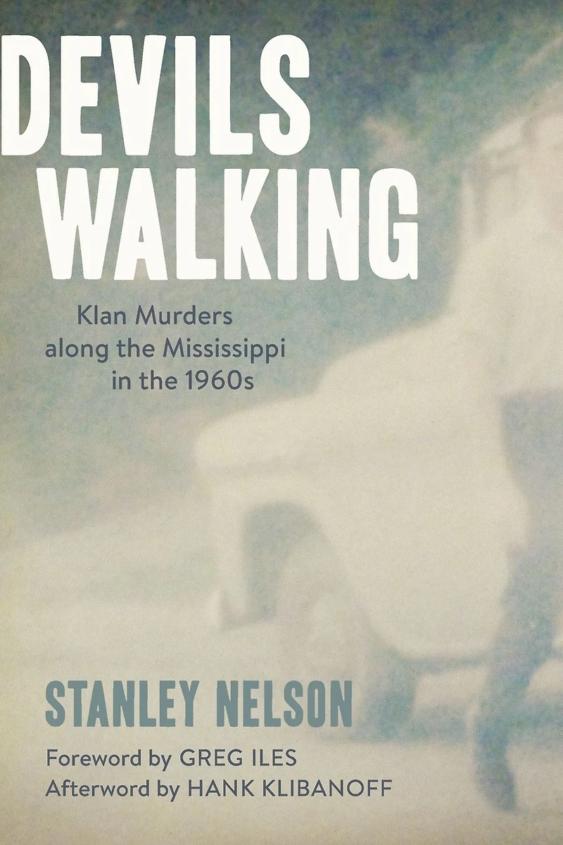 Devils Walking: Klan Murders along the Mississippi 1960s