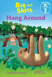 Bat and Sloth Hang Around (Bat Sloth: Time to Read, Level 2)