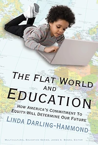 The Flat World and Education: How America's Commitment to Equity Will Determine Our Future