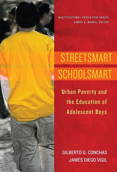 Streetsmart Schoolsmart: Urban Poverty and the Education of Adolescent Boys