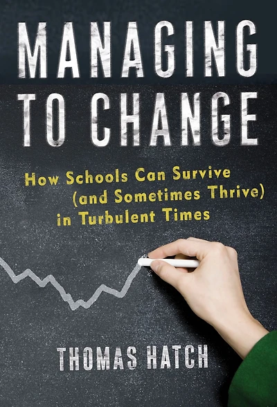 Managing to Change: How Schools Can Survive (and Sometimes Thrive) in Turbulent Times