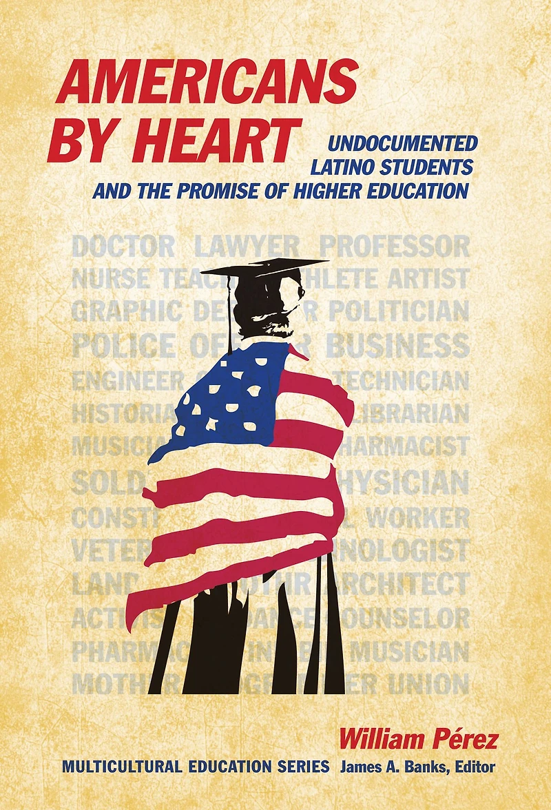 Americans by Heart: Undocumented Latino Students and the Promise of Higher Education