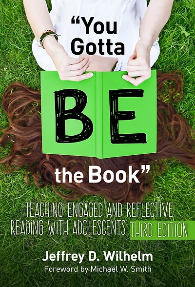 "You Gotta BE the Book": Teaching Engaged and Reflective Reading with Adolescents