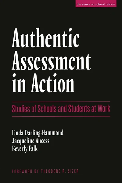 Authentic Assessment in Action: Studies of Schools and Students at Work