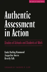 Authentic Assessment in Action: Studies of Schools and Students at Work