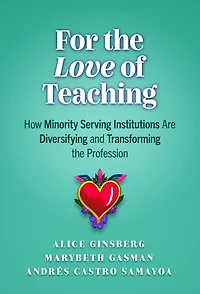 For the Love of Teaching: How Minority Serving Institutions Are Diversifying and Transforming the Profession