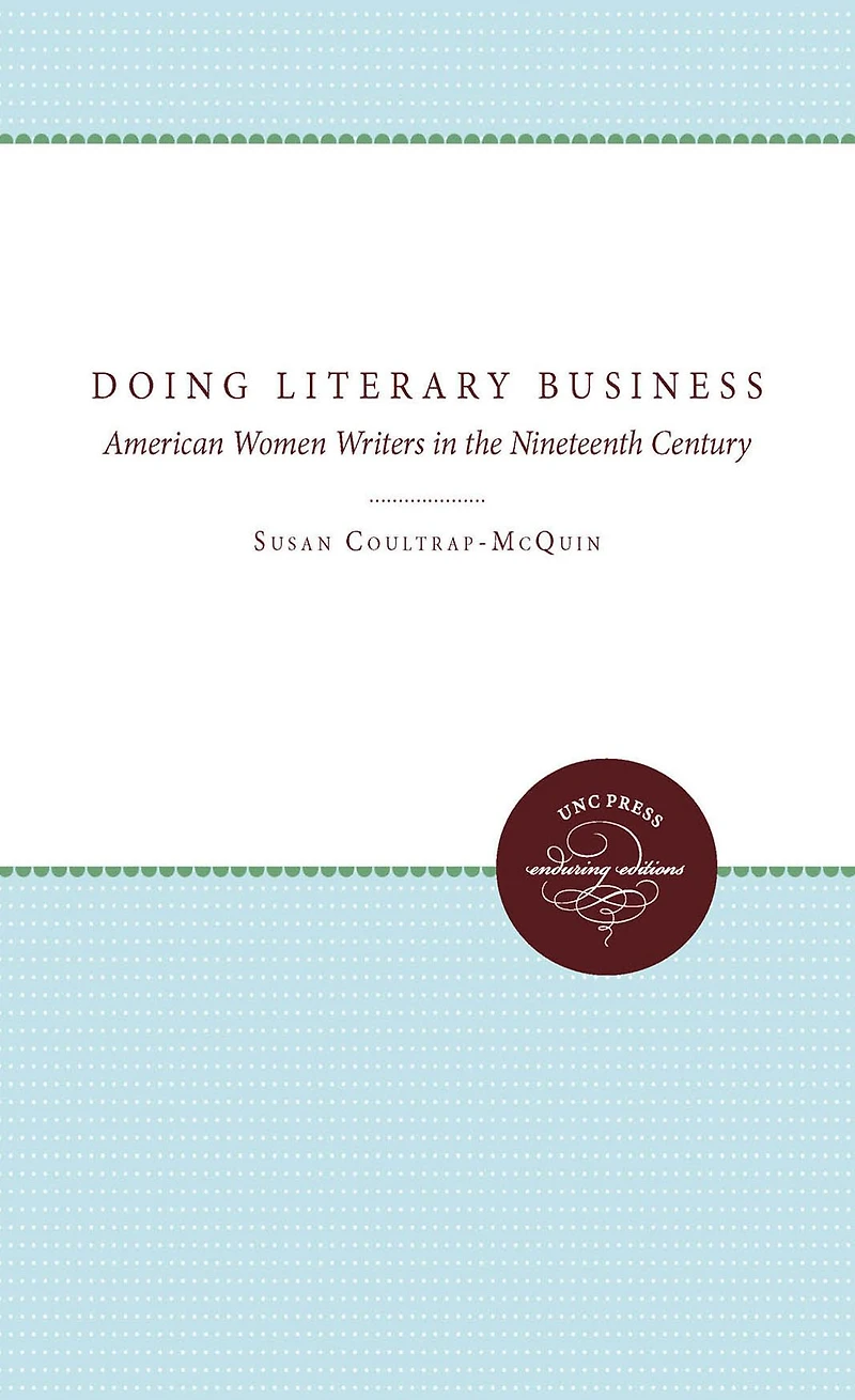 Doing Literary Business: American Women Writers the Nineteenth Century
